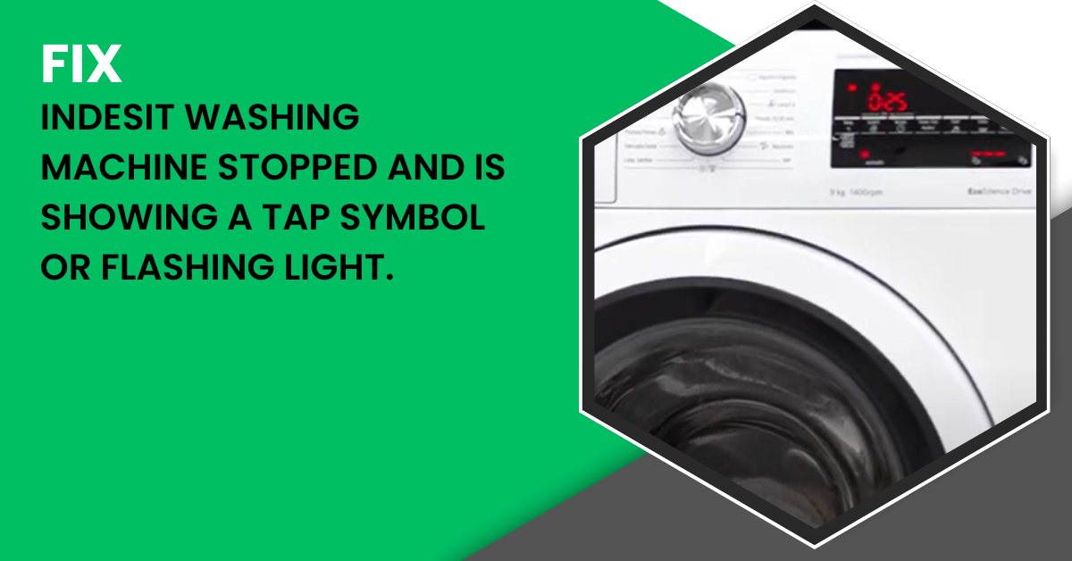Indesit Washing Machine Stopped And Is Showing A Tap Symbol Or Flashing Light AWS Domestic