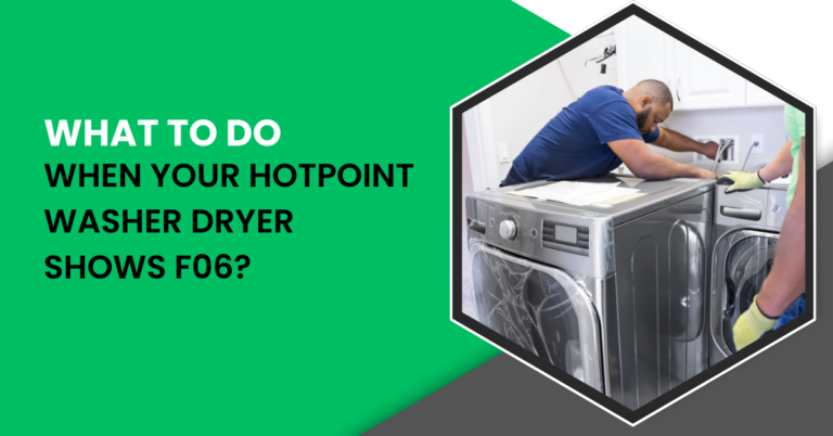 What to do when your Hotpoint washer dryer shows F06?