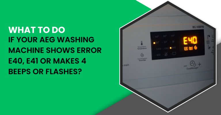 What To Do If Your Aeg Washing Machine Shows Error E40, E41 Or Makes 4 Beeps Or Flashes?