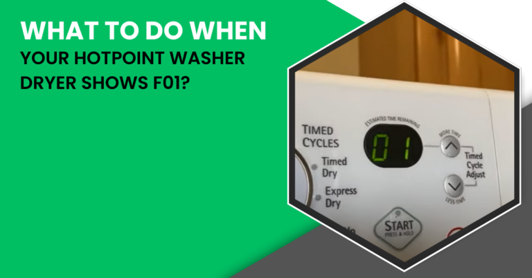What To Do When Your Hotpoint Washer Dryer Shows F01?