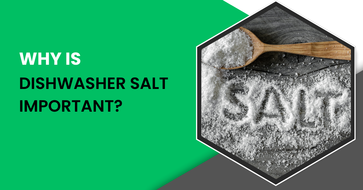 Why Is Dishwasher Salt Important? AWS Domestic Appliance Repairs