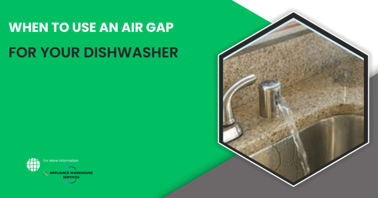 When to Use an Air Gap for Your Dishwasher