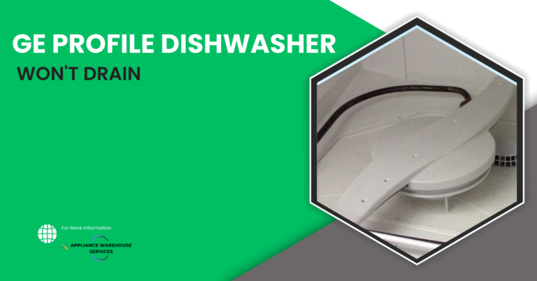 GE Profile Dishwasher Won’t Drain