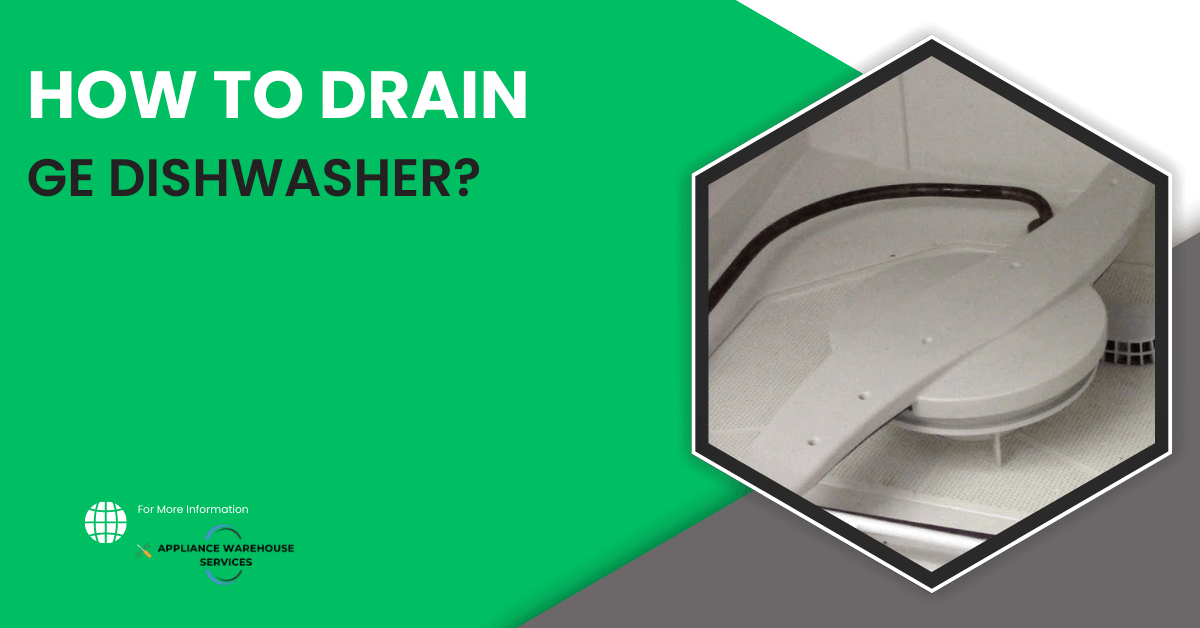 How To Drain GE Dishwasher