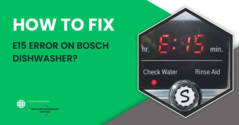 How to Fix E15 Error on Bosch Dishwasher?