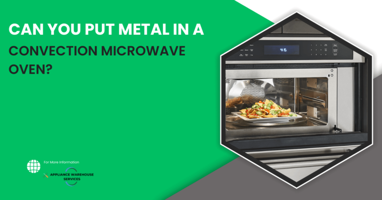 Can You Put Metal In A Convection Microwave Oven?