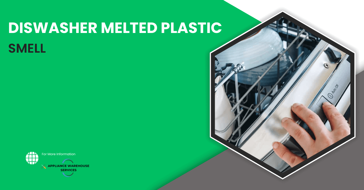 Dishwasher Melted Plastic Smell AWS Domestic Appliance Repairs