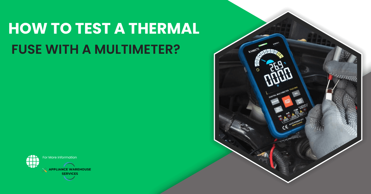 How To Test A Thermal Fuse With A Multimeter? AWS Domestic Appliance
