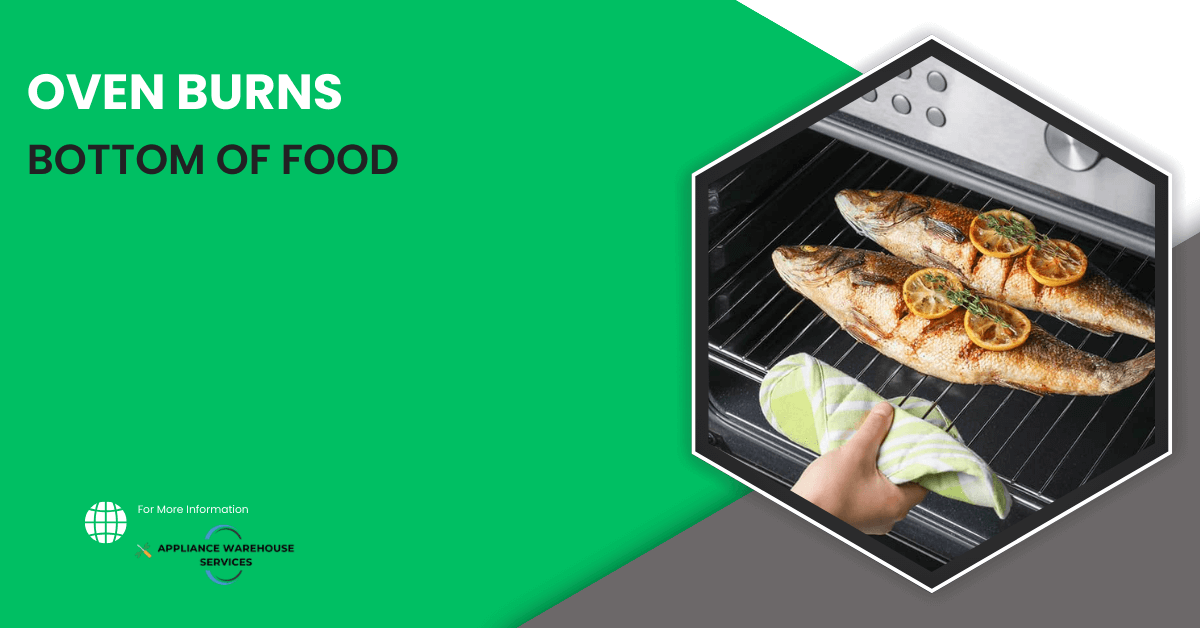 Oven Burns The Bottom Of Food AWS Domestic Appliance Repairs
