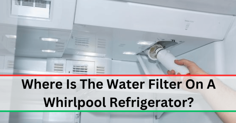Where Is The Water Filter On A Whirlpool Refrigerator?