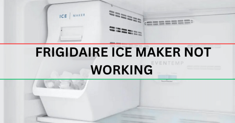 Frigidaire Ice Maker Not Working