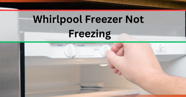 Whirlpool Freezer Not Freezing