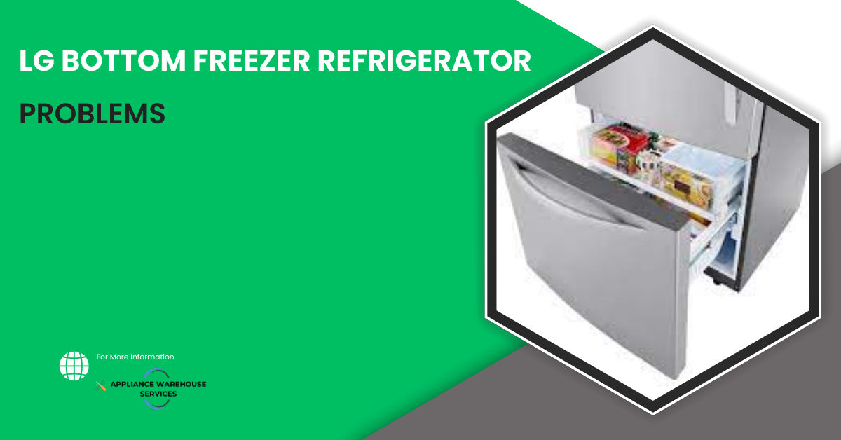 LG Bottom Freezer Refrigerator Problems
