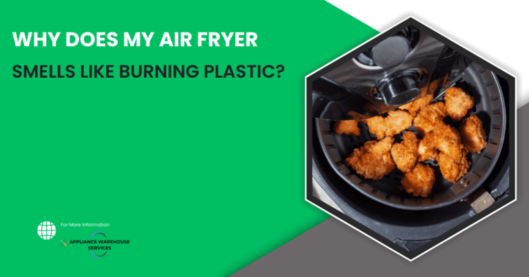 Why Does My Air Fryer Smell Like Burning Plastic?